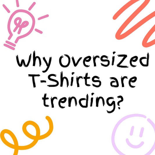 Why Oversized T-Shirts Are Trending in 2025 ?